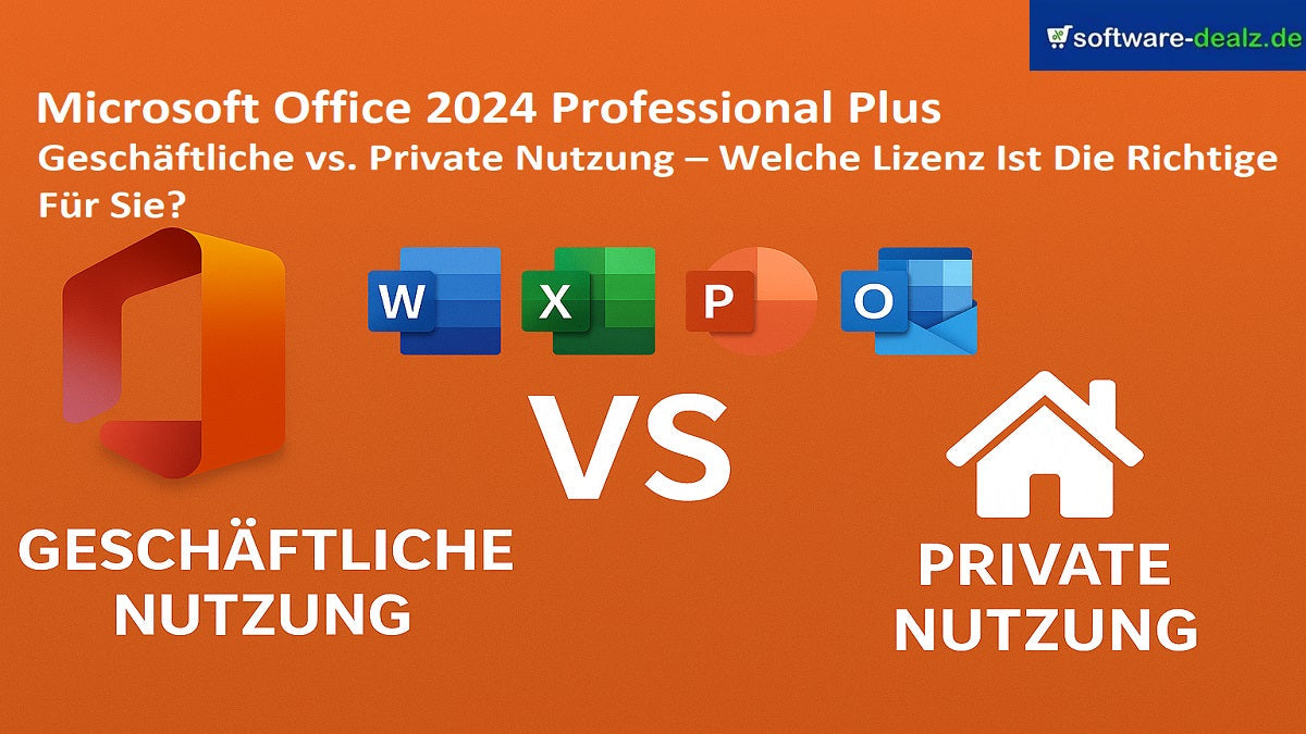 Microsoft Office 2024 Professional Plus: Geschäftliche vs. Private Nutzung – Welche Lizenz ist die richtige für Sie?