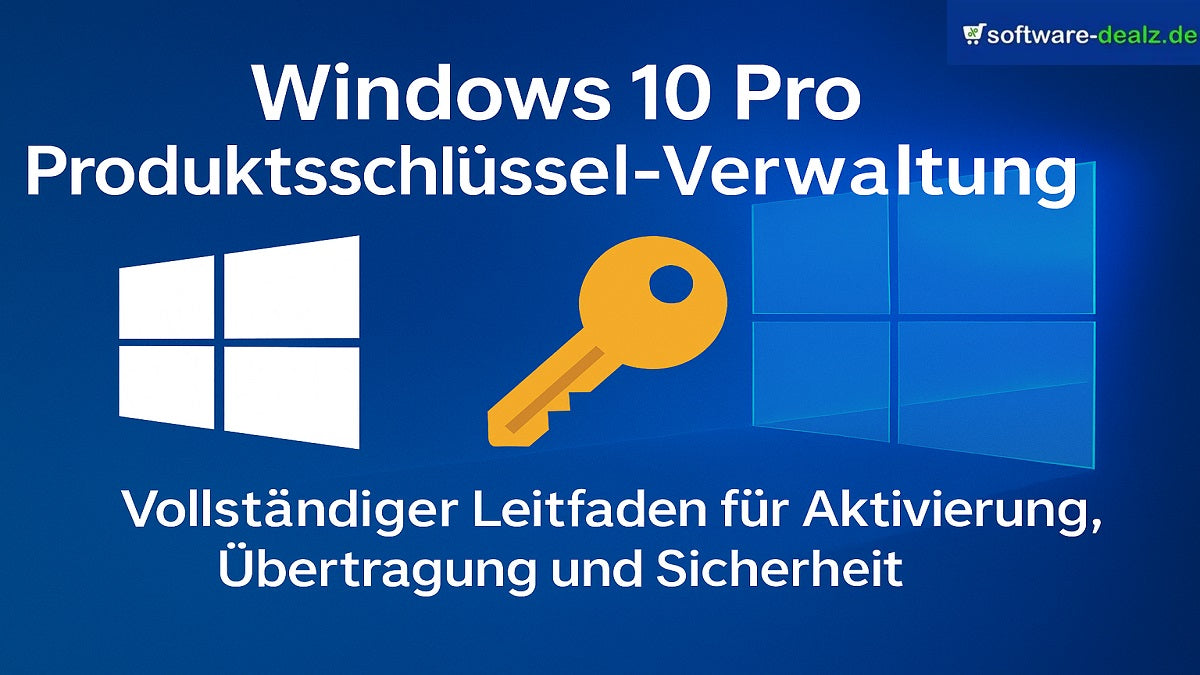 Windows 10 Pro Produktschlüssel-Verwaltung: Vollständiger Leitfaden für Aktivierung, Übertragung und Sicherheit