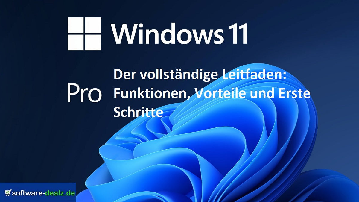 Der vollständige Windows 11 Pro Guide: Funktionen, Vorteile und erste Schritte
